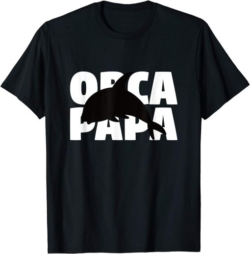 Orca Papa Gift for Orca Lover Animal Father Orca Dad T-Shirt