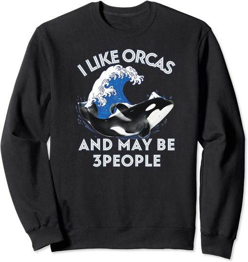 I Like Orcas And Maybe 3 People shirt Summer Vintage Orcas Sweatshirt