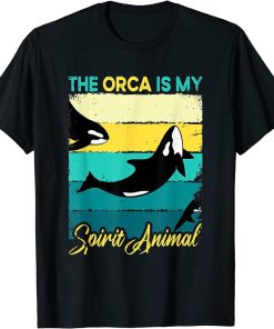 The Orca Is My Spirit Animal Funny Orca T-Shirt