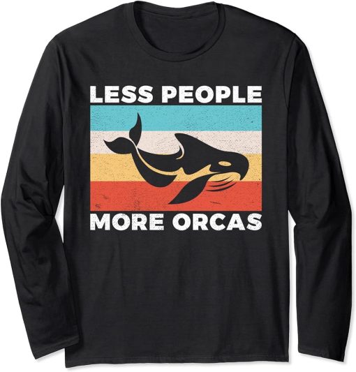 Less People more Orcas Whale Long Sleeve T-Shirt