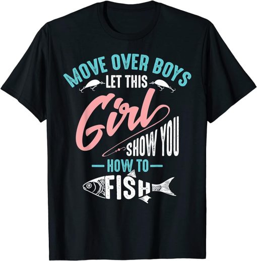 Move Over Boys Let This Girl Show You How To Fish Shirt Gift